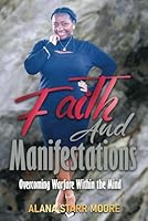 Faith and Manifestations: Overcoming Warfare Within the Mind B0DFV33M5D Book Cover