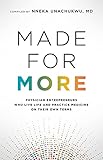 Made for More: Physician Entrepreneurs Who Live Life and Practice Medicine on Their Own Terms (EntreMD Business School Library)