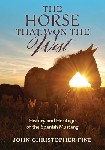 The Horse That Won the West: History and Heritage of the Spanish Mustang (English Edition)