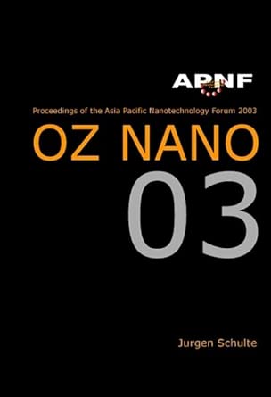 Asia Pacific Nanotechnology Forum 2003: Oz Nano 03, Cairns, Australia 19 - 21 November 2003 book cover