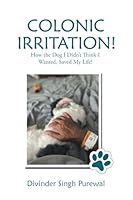 Colonic Irritation!: How the Dog I Didn't Think I Wanted, Saved My Life! 1834182387 Book Cover