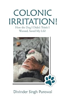Paperback Colonic Irritation!: How the Dog I Didn't Think I Wanted, Saved My Life! Book