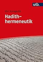 Hadithhermeneutik: Methoden, Grundlagen Und Praxis 3825257630 Book Cover