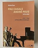  PAU CASALS André PEUS et les siens 1939-1964 Le Roussillon en musique