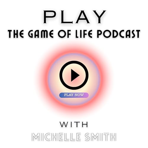 Play The Game of Life Podcast Podcast Por Michelle Smith arte de portada