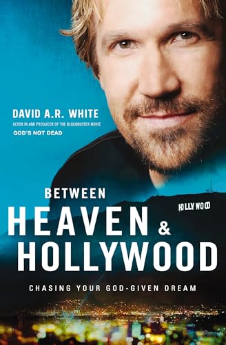 Between Heaven & Hollywood: Chasing Your God-Given Dream