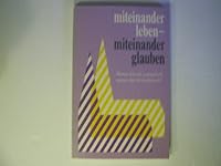 Miteinander leben - miteinander glauben!. Warum bin ich evangelisch - warum bin ich katholisch! 3875319141 Book Cover