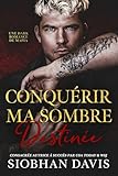  Conquérir ma sombre destinée: une dark romance mafieuse (Série Mazzone Mafia)
