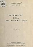 Méthodologie de la création scientifique: Conférence donné au Palais de la découverte, le 8 juin 1963