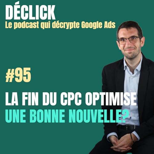 Déclick - 95# La fin du eCPC: une bonne nouvelle?