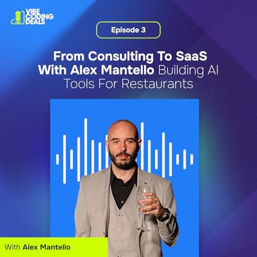 Episode 3: From Consulting to SaaS With Alex Mantello Building AI Tools for Restaurants