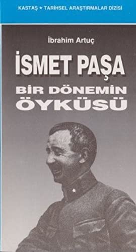 Ismet Pasa: Bir dönemin öyküsü (Kastas tarihsel arast¸rmalar dizisi)