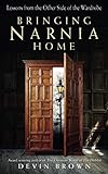 Bringing Narnia Home: Lessons from the Other Side of the Wardrobe