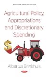 Agricultural Policy, Appropriations and Discretionary Spending (Agriculture Issues and Policies)