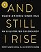 And Still I Rise: Black America Since MLK