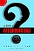 The Book of Afformations®: Discovering the Missing Piece to Abundant Health, Wealth, Love, and Happiness