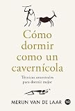 Cómo dormir como un cavernícola: Técnicas ancestrales para dormir mejor (VR)