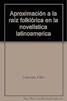 Aproximacion A La Raiz Folklorica En La Novelistica Latinoameric. 9500507412 Book Cover