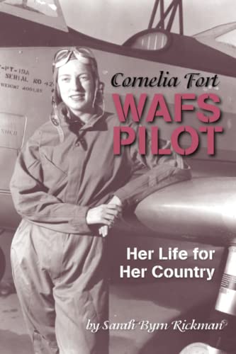 Cornelia Fort WAFS Pilot: Her Life for Her Country (WASP Ferry Pilots of WWII)
