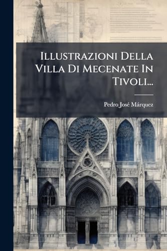 Illustrazioni Della Villa Di Mecenate In Tivoli... (Italian Edition)