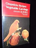 Chopstick Recipes: Vegetable Carvings 9627018724 Book Cover