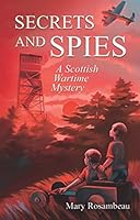 Secrets and Spies: A Scottish Wartime Mystery 1527233731 Book Cover