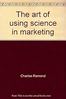 The art of using science in marketing (Harper & Row's series in marketing management) 0060453206 Book Cover