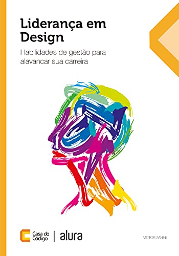 Liderança em Design: Habilidades de gestão para alavancar sua carreira