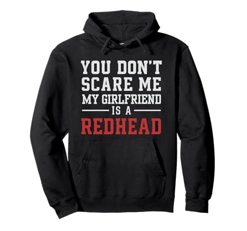 You Don't Scare Me My Girlfriend Is A Redhead Valentines Day