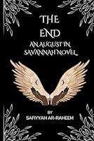 The End: An August In Savannah Novel B0D79P2ZXD Book Cover