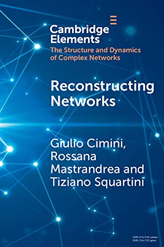 Reconstructing Networks (Elements in the Structure and Dynamics of Complex Networks)