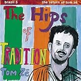 Brazil Classics 5: The Return of Tom Ze - The Hips of Tradition