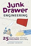 Junk Drawer Engineering: 25 Construction Challenges That Don't Cost a Thing (3) (Junk Drawer Science)