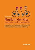Musik in der Kita - inklusiv und kooperativ: Evaluation von Tandemarbeit im Bereich frühkindlicher musikalischer Bildung