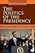 The Politics of the Presidency