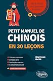 Petit manuel de chinois en 30 leçons: Tout le monde peut apprendre le chinois !