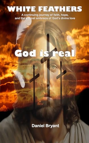 God is real (The White Feathers Book 1)