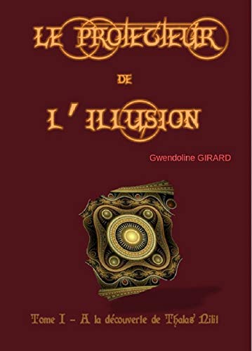 Télécharger Le Protecteur de l'Illusion: A la découverte de Thalas Nilit Livre eBook France