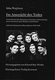  Im Angesicht des Todes: Von Chorzów über Zawiercie, Tanowitz, Tschenstochau durch Auschwitz nach Malchow und Oschatz. Jüdische Schicksale in Oberschlesien 1939-1945