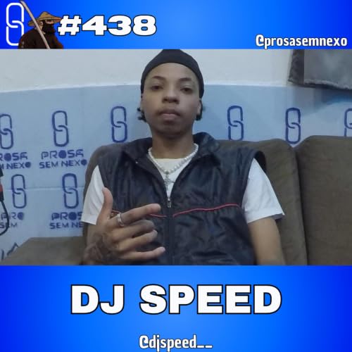 DJ SPEED - Prosa Sem Nexo Podcast #438