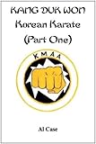 Kang Duk Won Korean Karate part one (The History of Matrix Karate Book 3) (English Edition)