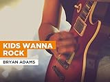  Kids Wanna Rock im Stil von Bryan Adams