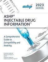 ASHP Injectable Drug Information 2023: A Comprehensive Guide to Compatibility and Stability (Handbook on Injectable Drugs) 1585286834 Book Cover
