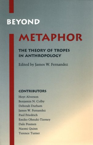 Beyond Metaphor: The Theory of Tropes in Anthropology