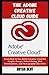Produktbild The Adobe Creative Cloud Guide: Learn How to Use Adobe Creative Cloud fr Grh Dgn, Vd Editing, Web Dvlmnt, and Photography Like A Pro
