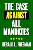 The Case Against All Mandates