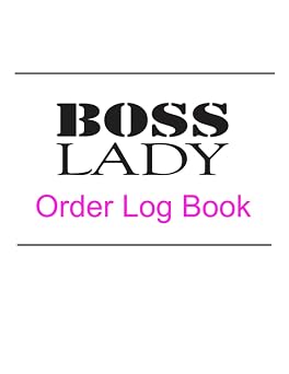 Order Log Book Customer Order Log Book | Sales Order Tracker Log Book for Online Businesses and Retail Store, Order Form for Small Business or ... Boss Lady 100 pages, size large 8.5x11 in.