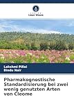 Pharmakognostische Standardisierung bei zwei wenig genutzten Arten von Cleome