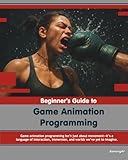 Beginner's Guide to Game Animation Programming