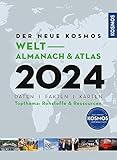 Der neue Kosmos Welt-Almanach & Atlas 2024: Daten. Fakten. Karten. Topthema: Energie & Ressourcen. Das Nachschlagewerk zum Zeitgeschehen.